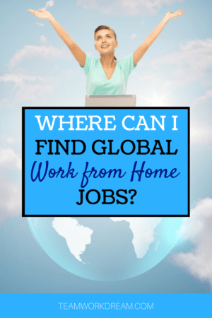 Where Can I find Global Work from Home Jobs