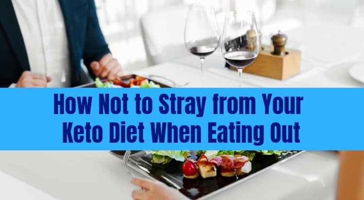 Sticking to a Keto Diet when dining out