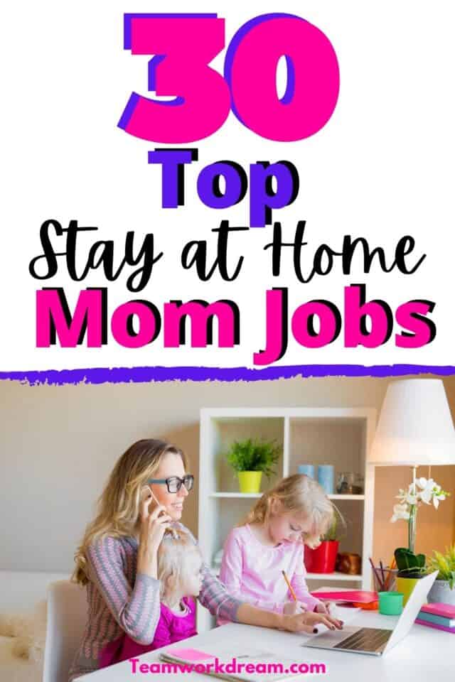 30 Best Job Ideas for Stay At Home Moms - Teamwork Dream