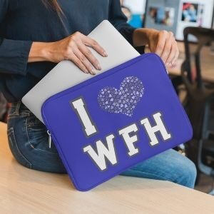 i love working from home laptop sleeve