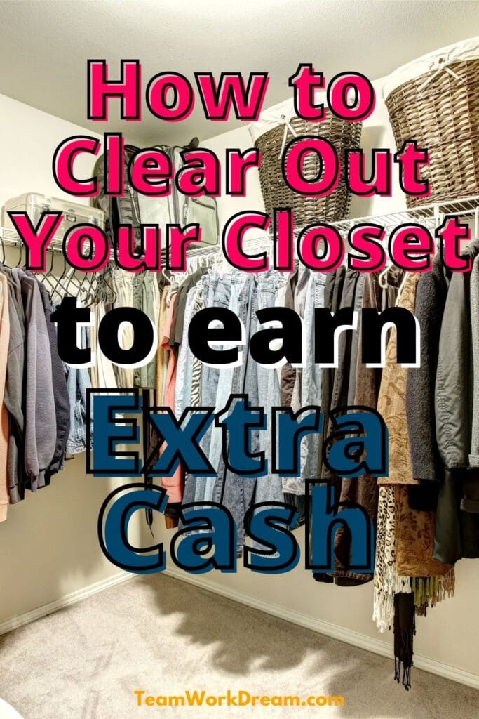Image of arranged walki-in closest with clothes on hangers and baskets on shelves with the overlay text saying how to clear out your closet to earn extra cash