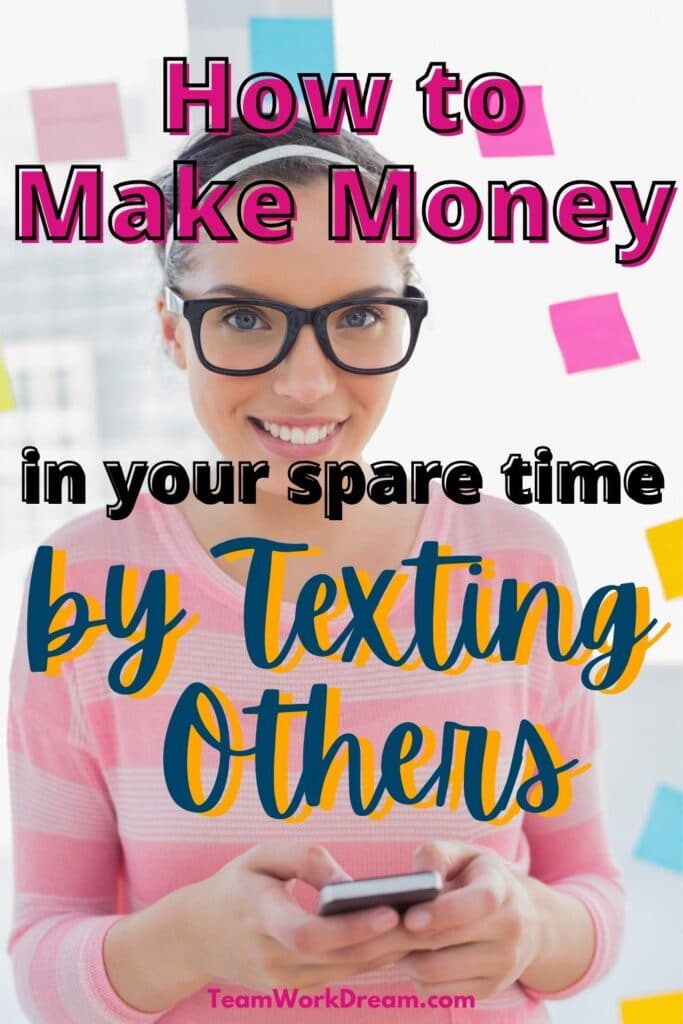 Image of woman wearing glasses and a pink top texting on a smart phone getting paid to text with overlay text saying how to make money in your spare time by texting others