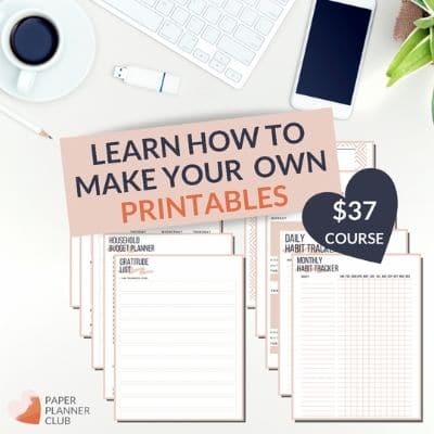 Image of printable planners and trackers for the course printable planner with overlay text saying learn how to make your own printables $37 course