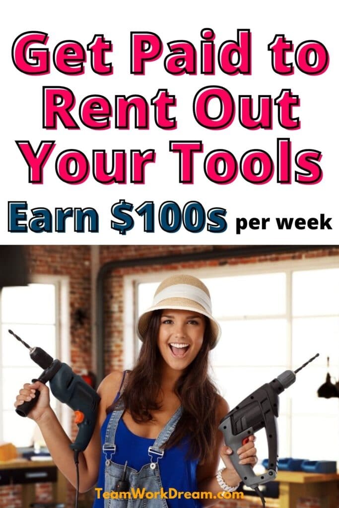 Woman holding two drills wearing overalls and a hat. Overlayed with text saying get paid to rent tools earn $100s per week. 