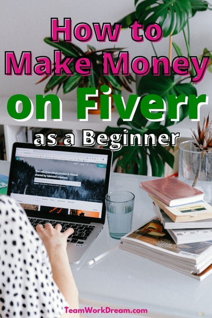 Image of partial view of a woman working at her desk on a laptop doing freelance work with books and drinking glasses on desk and a plant in the background. making money on Fiverr. Also has overlay text saying how to make money on Fiverr as a a begineer
