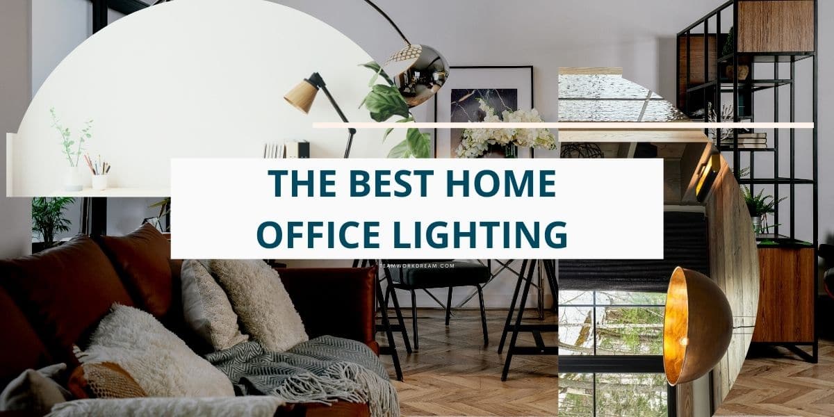 The Best Home Office Lighting: 2022 Guide - Teamwork Dream